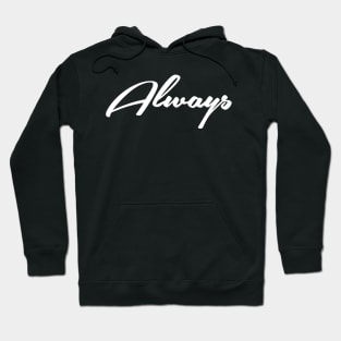 Always Hoodie